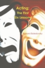 Image for Acting : The First Six Lessons