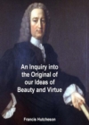Image for Inquiry into the Original of Our Ideas of Beauty and Virtue