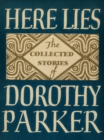 Image for Here Lies: Collected Stories of Dorothy Parker