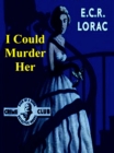 Image for I Could Murder Her
