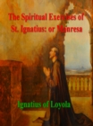 Image for Spiritual Exercises of St. Ignatius: or Manresa