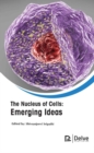 Image for The nucleus of cells  : emerging ideas