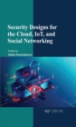 Image for Security Designs for the Cloud, IoT, and Social Networking