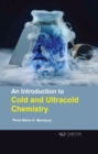 Image for An Introduction to Cold and Ultracold Chemistry