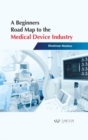 Image for A Beginners Road Map to the Medical Device Industry