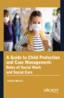 Image for A Guide to Child Protection and Case Management: Roles of Social Work and Social Care