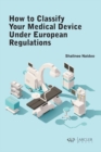 Image for How to Classify Your Medical Device Under European Regulations