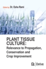 Image for Plant Tissue Culture : Relevance to Propagation, Conservation and Crop Improvement
