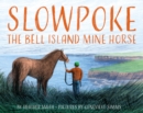 Image for Slowpoke the Bell Island Mine Horse