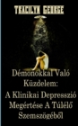 Image for Demonokkal Valo Kuzdelem : A Klinikai Depresszio Megertese A Tulelo Szemszoegebol