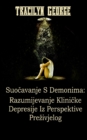 Image for Suocavanje S Demonima : Razumijevanje Klinicke Depresije Iz Perspektive Prezivjelog