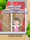 Image for Abby Goes to the Calgary Stampede