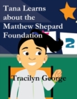 Image for Tana Learns About the Matthew Shepard Foundation