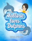 Image for Mallorie Loves Dolphins