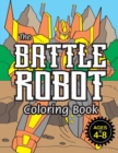 Image for The Battle Robot Coloring Book : (Ages 4-8) Easy Coloring Books for Kids!
