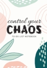 Image for Control Your Chaos To-Do List Notebook : 120 Pages Lined Undated To-Do List Organizer with Priority Lists (Medium A5 - 5.83X8.27 - Creme Abstract)