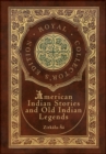 Image for American Indian Stories and Old Indian Legends (Royal Collector&#39;s Edition) (Case Laminate Hardcover with Jacket)