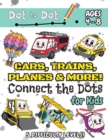 Image for Cars, Trains, Planes &amp; More Connect the Dots for Kids
