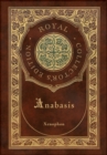 Image for Anabasis : The Persian Expedition (Royal Collector&#39;s Edition) (Annotated) (Case Laminate Hardcover with Jacket)