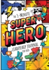 Image for The 3-Minute Superhero Leadership Journal for Kids : A Guide to Becoming a Confident and Positive Leader (Growth Mindset Journal for Kids) (A5 - 5.8 x 8.3 inch)