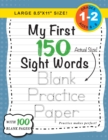 Image for My First 150 Sight Words Blank Practice Paper (Large 8.5&quot;x11&quot; Size!) : (Ages 6-8) 100 Pages of Blank Practice Paper! (Companion to My First 150 Sight Words Series)