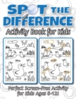 Image for Spot the Difference Activity Book for Kids : (Ages 6-12) Spot 10 Differences in Every Spread!