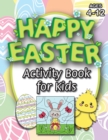 Image for Happy Easter Activity Book for Kids : (Ages 4-12) Coloring, Mazes, Matching, Connect the Dots, Learn to Draw, Color by Number, and More! (Easter Gift for Kids)