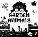 Image for I See Garden Animals : A Newborn Black &amp; White Baby Book (High-Contrast Design &amp; Patterns) (Hummingbird, Butterfly, Dragonfly, Snail, Bee, Spider, Snake, Frog, Mouse, Rabbit, Mole, and More!) (Engage 