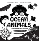 Image for I See Ocean Animals : Bilingual (English / Filipino) (Ingles / Filipino) A Newborn Black &amp; White Baby Book (High-Contrast Design &amp; Patterns) (Whale, Dolphin, Shark, Turtle, Seal, Octopus, Stingray, Je