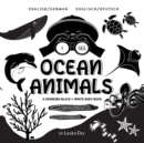 Image for I See Ocean Animals : Bilingual (English / German) (Englisch / Deutsch) A Newborn Black &amp; White Baby Book (High-Contrast Design &amp; Patterns) (Whale, Dolphin, Shark, Turtle, Seal, Octopus, Stingray, Jel