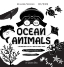 Image for I See Ocean Animals : Bilingual (English / Korean) (&amp;#50689;&amp;#50612; / &amp;#54620;&amp;#44397;&amp;#50612;) A Newborn Black &amp; White Baby Book (High-Contrast Design &amp; Patterns) (Whale, Dolphin, Shark, Turtle, Sea