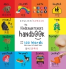Image for The Kindergartener&#39;s Handbook : Bilingual (English / Korean) (?? / ???) ABC&#39;s, Vowels, Math, Shapes, Colors, Time, Senses, Rhymes, Science, and Chores, with 300 Word