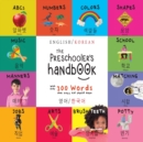 Image for The Preschooler&#39;s Handbook : Bilingual (English / Korean) (?? / ???) ABC&#39;s, Numbers, Colors, Shapes, Matching, School, Manners, Potty and Jobs, with 300 Words that e