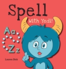 Image for Spell With Yedi! : (Ages 3-5) Practice With Yedi! (Spelling, Alphabet, A-Z)