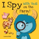 Image for I Spy With Yedi on the Farm! : (Ages 3-5) Practice With Yedi! (I Spy, Find and Seek, 20 Different Scenes)