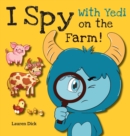 Image for I Spy With Yedi on the Farm! : (Ages 3-5) Practice With Yedi! (I Spy, Find and Seek, 20 Different Scenes)