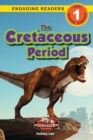 Image for The Cretaceous Period : Dinosaur Adventures (Engaging Readers, Level 1)