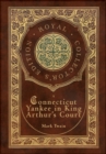 Image for A Connecticut Yankee in King Arthur&#39;s Court (Royal Collector&#39;s Edition) (Case Laminate Hardcover with Jacket)