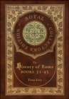 Image for The History of Rome : Books 31-45 (Royal Collector&#39;s Edition) (Case Laminate Hardcover with Jacket)