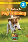 Image for My Guide to Dog Training : Speak to Your Pet (Engaging Readers, Level 2)