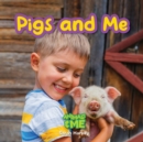 Image for Pigs and Me : Animals and Me