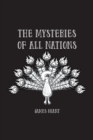 Image for The Mysteries of All Nations : Rise and Progress of Superstition, Laws Against and Trials of Witches, Ancient and Modern Delusions Together With Strange Customs, Fables, and Tales