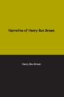 Image for Narrative of Henry Box Brown : Who escaped slavery enclosed in a box 3 feet long and 2 wide