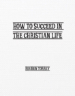 Image for How to Succeed in the Christian Life