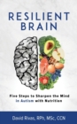 Image for Resilient Brain : Five Steps to Sharpen the Mind in Autism with Nutrition