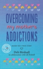 Image for Overcoming My Mother&#39;s Addictions