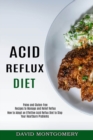 Image for Acid Reflux Diet : How to Adopt an Effettive Acid Reflux Diet to Stop Your Heartburn Problems (Paleo and Gluten-free Recipes to Manage and Relief Reflux)