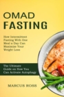 Image for Omad Fasting : How Intermittent Fasting With One Meal a Day Can Maximize Your Weight Loss (The Ultimate Guide on How You Can Activate Autophagy)