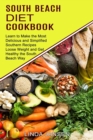 Image for South Beach Diet Cookbook : Learn to Make the Most Delicious and Simplified Southern Recipes (Loose Weight and Get Healthy the South Beach Way)