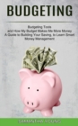 Image for Budgeting : A Guide to Building Your Saving, to Learn Smart Money Management (Budgeting Tools and How My Budget Makes Me More Money)